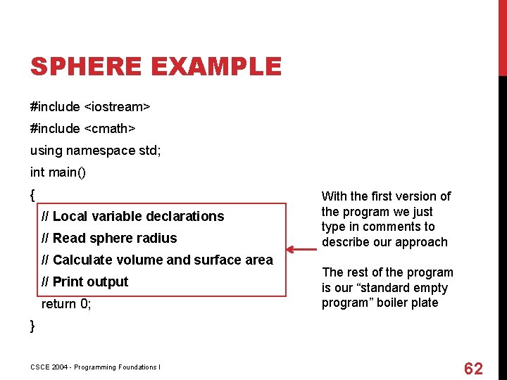 SPHERE EXAMPLE #include <iostream> #include <cmath> using namespace std; int main() { // Local