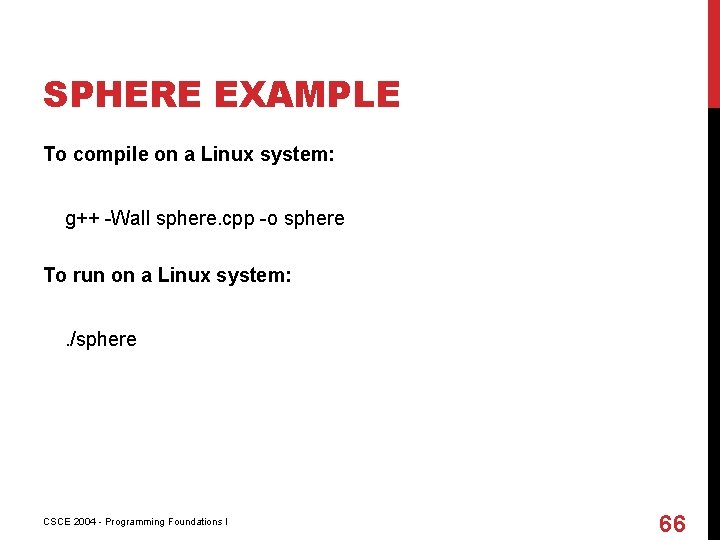 SPHERE EXAMPLE To compile on a Linux system: g++ -Wall sphere. cpp -o sphere