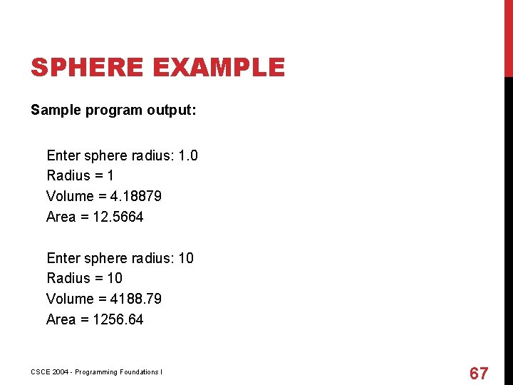 SPHERE EXAMPLE Sample program output: Enter sphere radius: 1. 0 Radius = 1 Volume