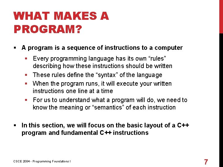 WHAT MAKES A PROGRAM? § A program is a sequence of instructions to a