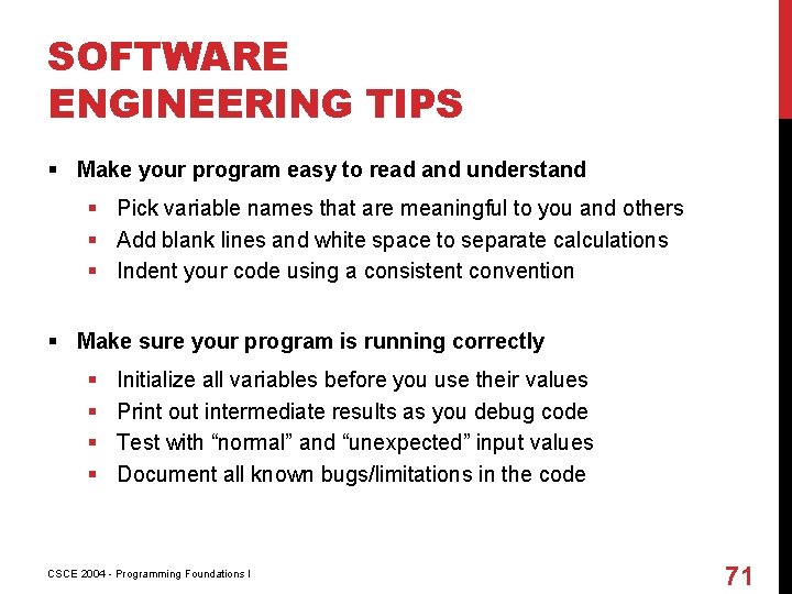 SOFTWARE ENGINEERING TIPS § Make your program easy to read and understand § Pick
