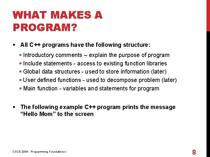 WHAT MAKES A PROGRAM? § All C++ programs have the following structure: § Introductory