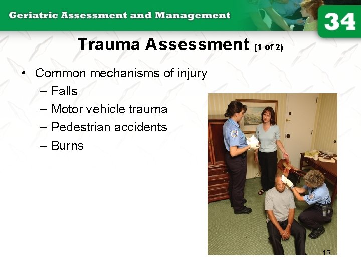 Trauma Assessment (1 of 2) • Common mechanisms of injury – Falls – Motor