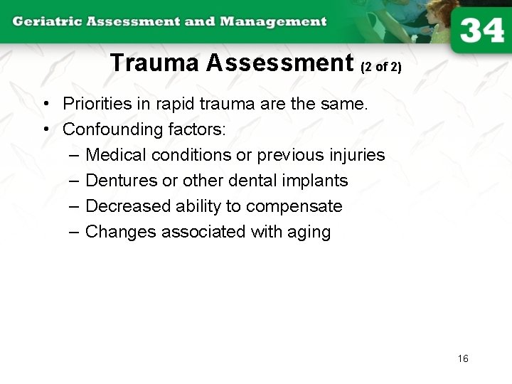 Trauma Assessment (2 of 2) • Priorities in rapid trauma are the same. •