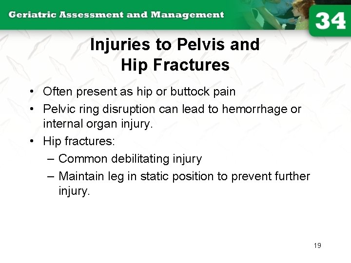 Injuries to Pelvis and Hip Fractures • Often present as hip or buttock pain