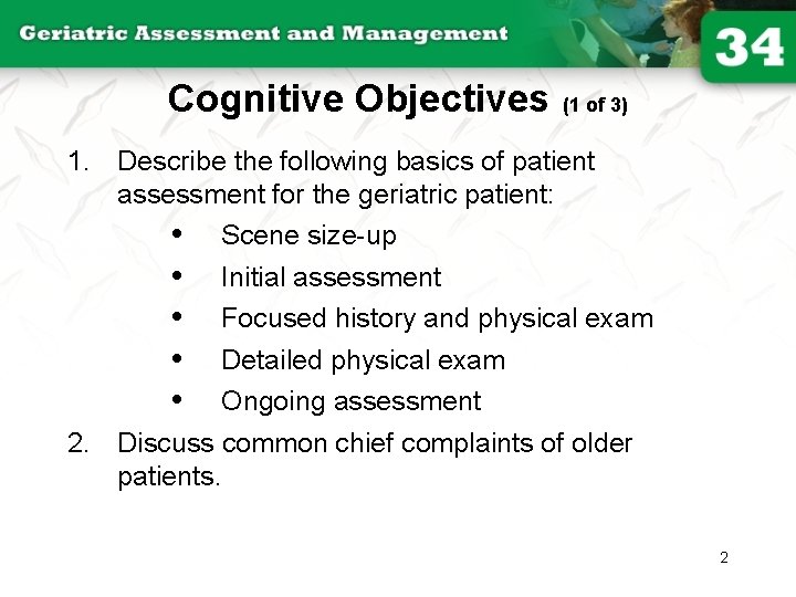 Cognitive Objectives (1 of 3) 1. Describe the following basics of patient assessment for