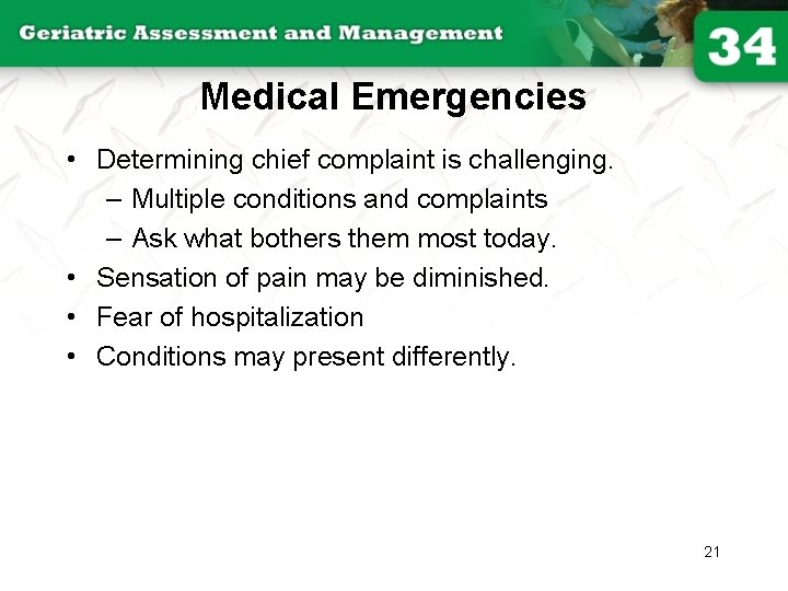 Medical Emergencies • Determining chief complaint is challenging. – Multiple conditions and complaints –