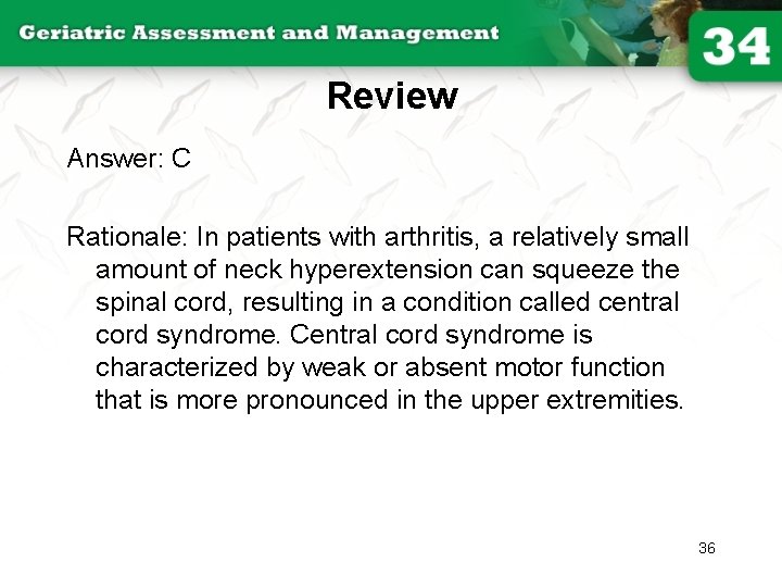 Review Answer: C Rationale: In patients with arthritis, a relatively small amount of neck