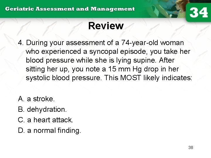 Review 4. During your assessment of a 74 -year-old woman who experienced a syncopal