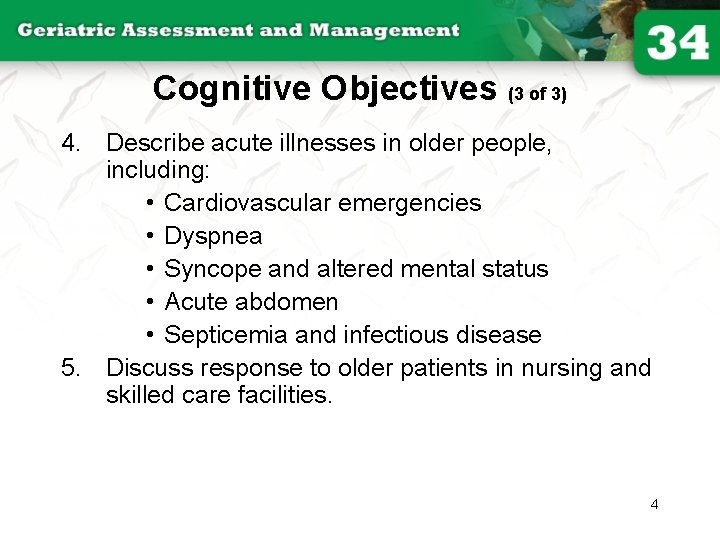 Cognitive Objectives (3 of 3) 4. Describe acute illnesses in older people, including: •