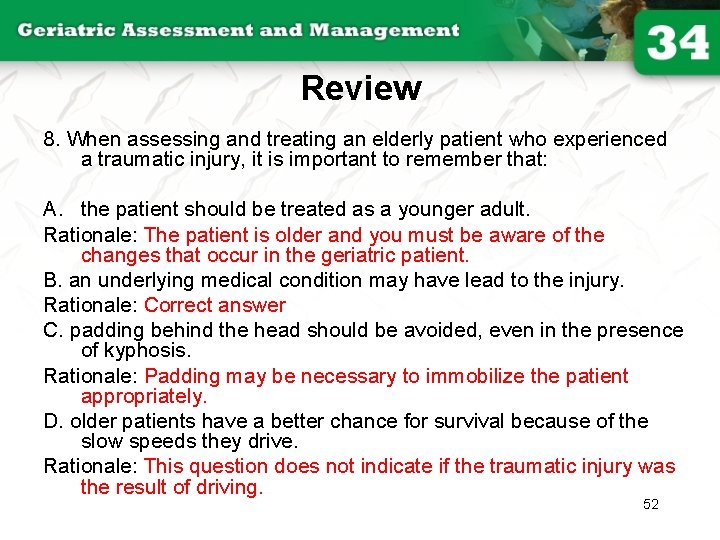 Review 8. When assessing and treating an elderly patient who experienced a traumatic injury,