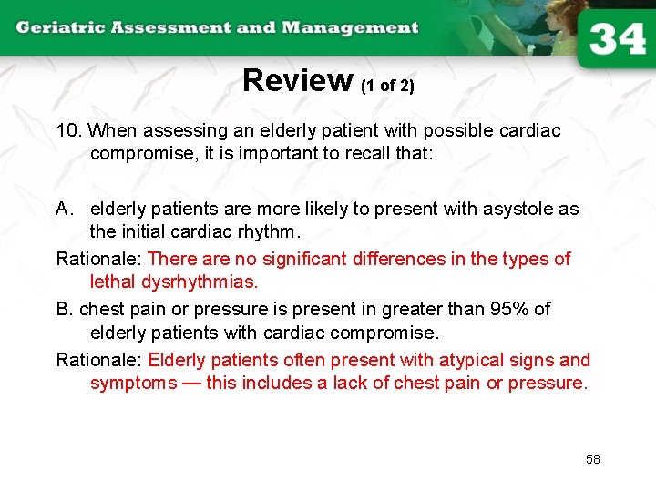 Review (1 of 2) 10. When assessing an elderly patient with possible cardiac compromise,
