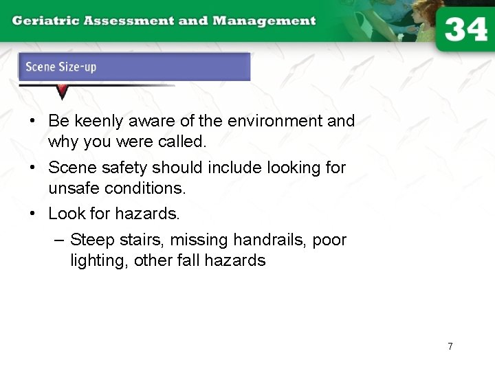 Scene Size-up (1 of 2) • Be keenly aware of the environment and why