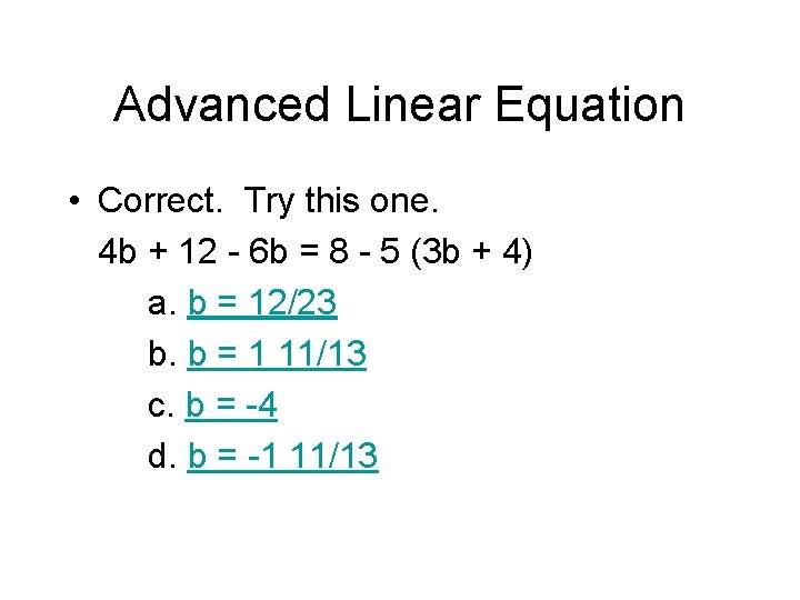 Advanced Linear Equation • Correct. Try this one. 4 b + 12 - 6