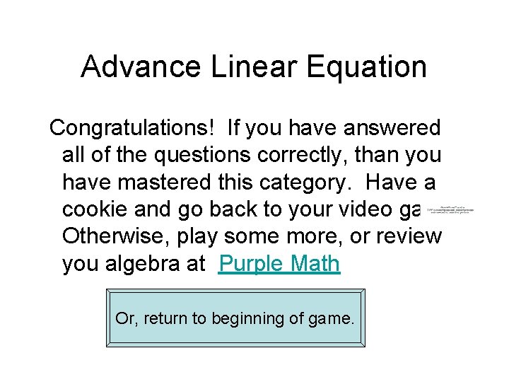 Advance Linear Equation Congratulations! If you have answered all of the questions correctly, than