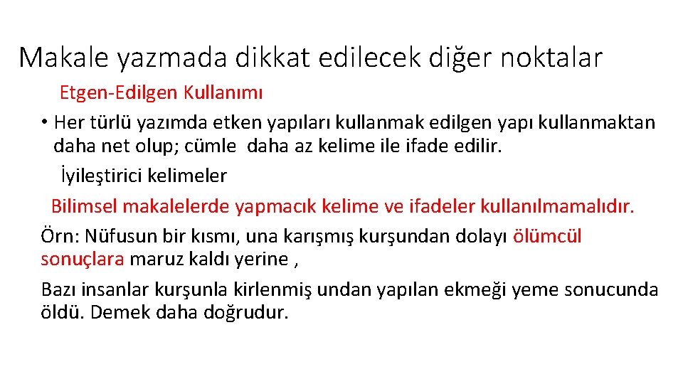 Makale yazmada dikkat edilecek diğer noktalar Etgen-Edilgen Kullanımı • Her türlü yazımda etken yapıları