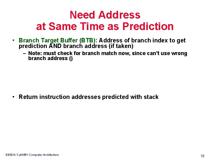 Need Address at Same Time as Prediction • Branch Target Buffer (BTB): Address of