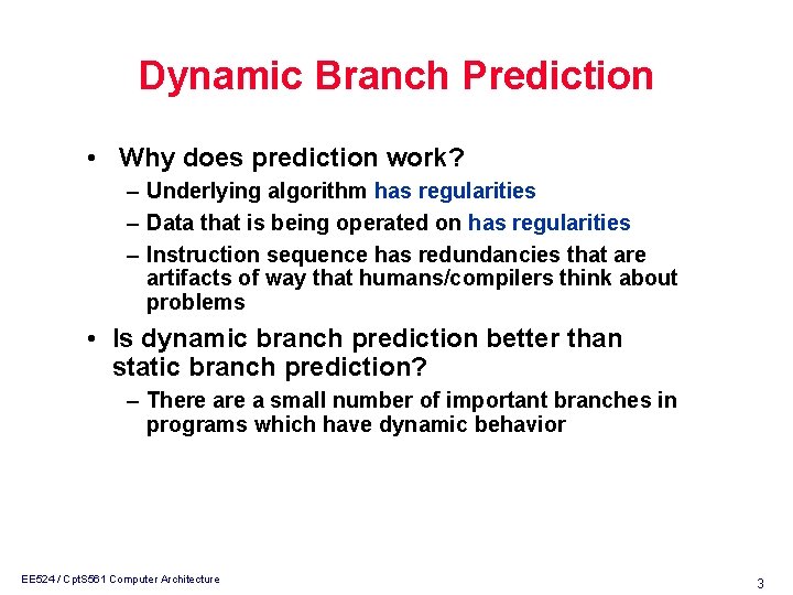 Dynamic Branch Prediction • Why does prediction work? – Underlying algorithm has regularities –