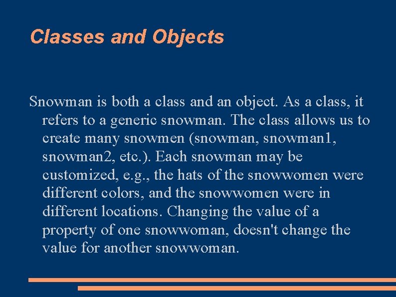 Classes and Objects Snowman is both a class and an object. As a class,