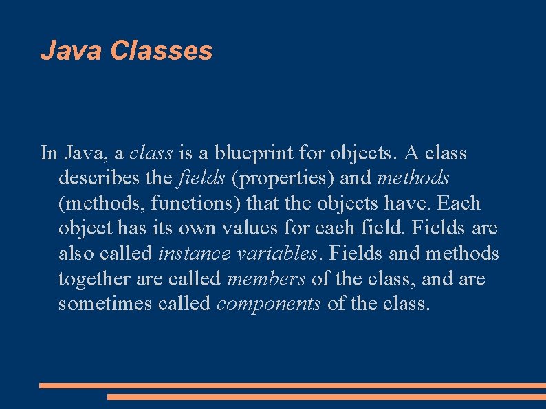 Java Classes In Java, a class is a blueprint for objects. A class describes