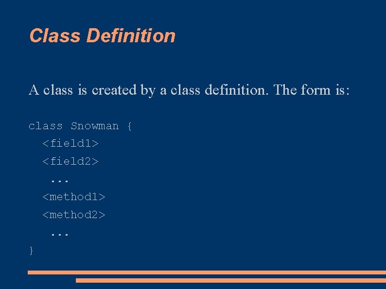 Class Definition A class is created by a class definition. The form is: class