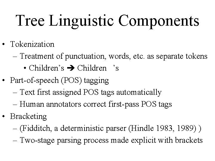 Tree Linguistic Components • Tokenization – Treatment of punctuation, words, etc. as separate tokens