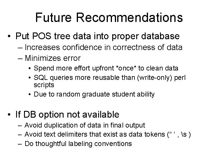 Future Recommendations • Put POS tree data into proper database – Increases confidence in