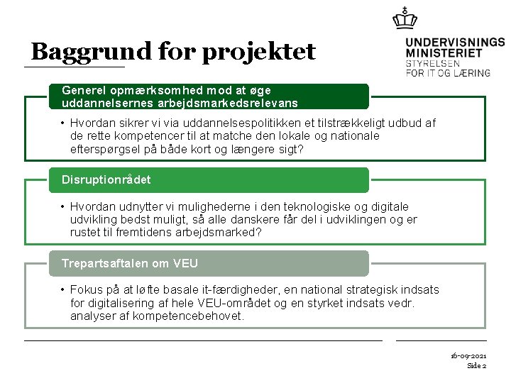 Baggrund for projektet Generel opmærksomhed mod at øge uddannelsernes arbejdsmarkedsrelevans • Hvordan sikrer vi