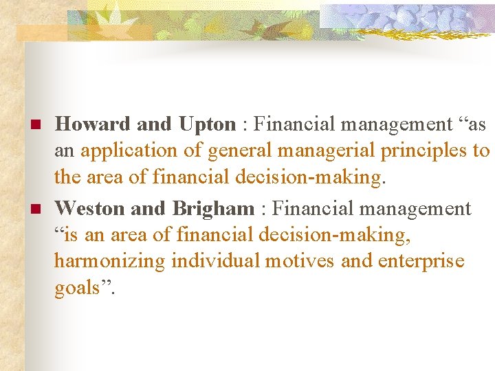n n Howard and Upton : Financial management “as an application of general managerial