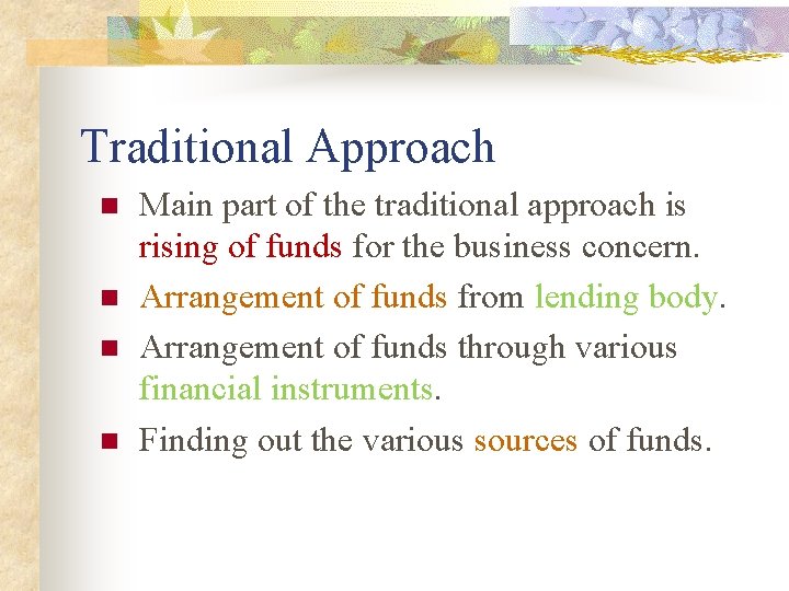 Traditional Approach n n Main part of the traditional approach is rising of funds