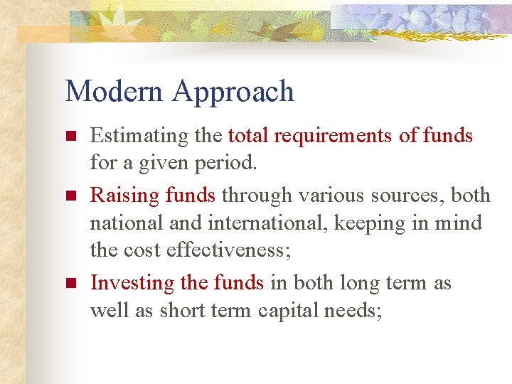 Modern Approach n n n Estimating the total requirements of funds for a given