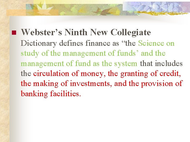 n Webster’s Ninth New Collegiate Dictionary defines finance as “the Science on study of