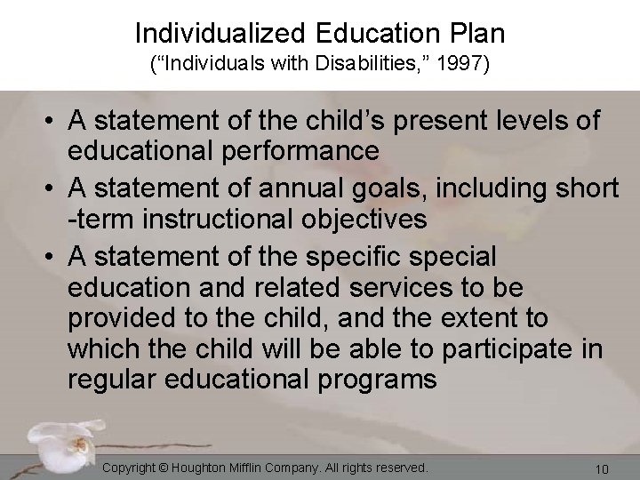 Individualized Education Plan (“Individuals with Disabilities, ” 1997) • A statement of the child’s