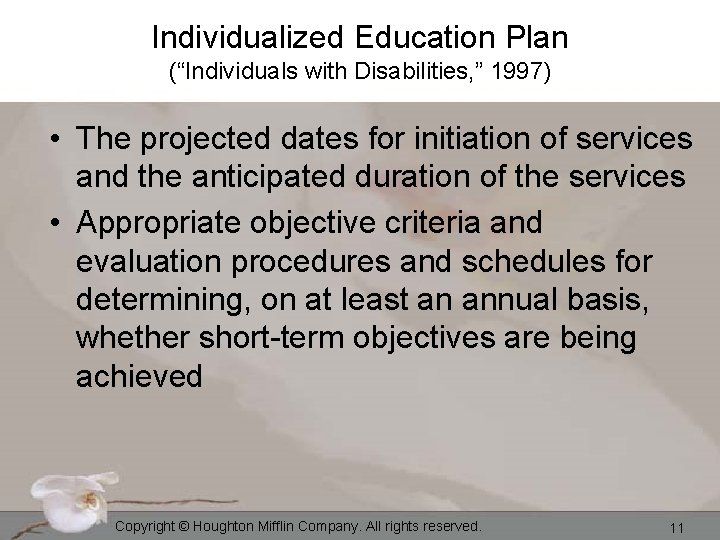 Individualized Education Plan (“Individuals with Disabilities, ” 1997) • The projected dates for initiation