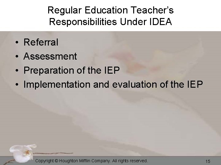 Regular Education Teacher’s Responsibilities Under IDEA • • Referral Assessment Preparation of the IEP