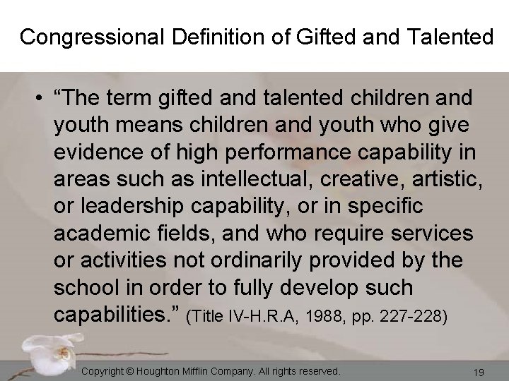 Congressional Definition of Gifted and Talented • “The term gifted and talented children and