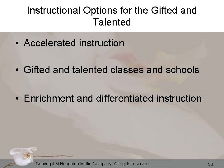 Instructional Options for the Gifted and Talented • Accelerated instruction • Gifted and talented