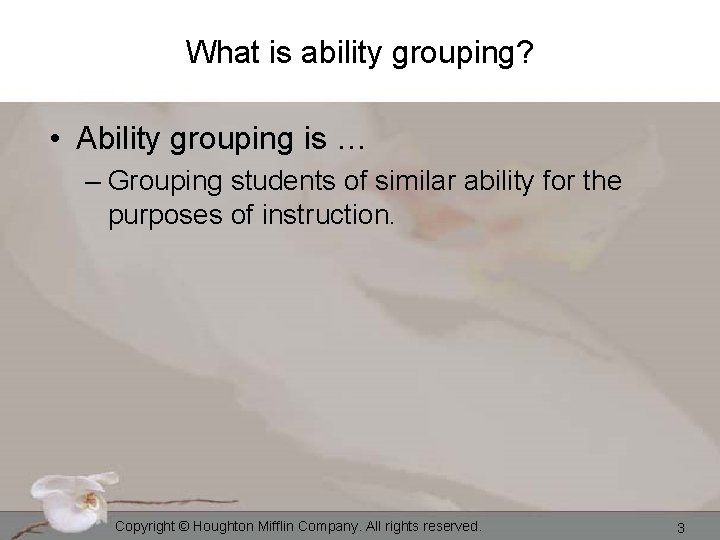 What is ability grouping? • Ability grouping is … – Grouping students of similar