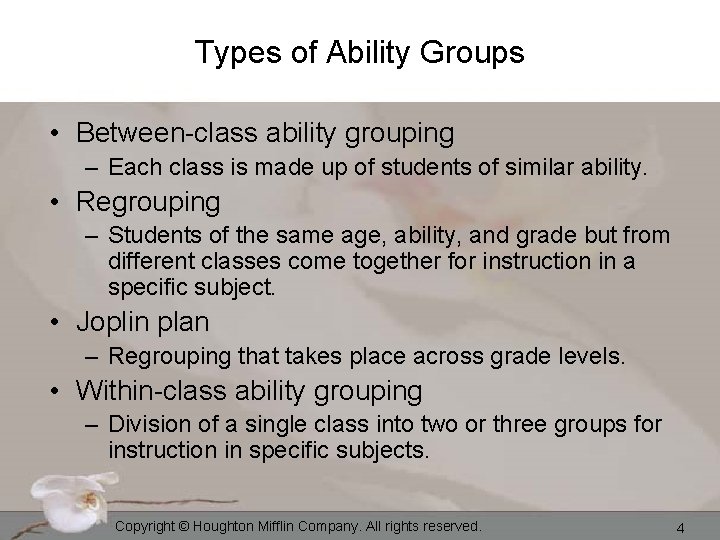 Types of Ability Groups • Between-class ability grouping – Each class is made up