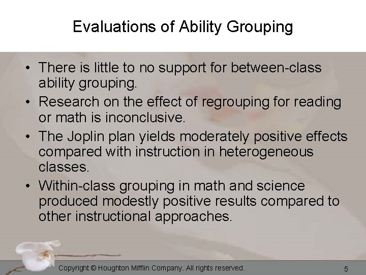Evaluations of Ability Grouping • There is little to no support for between-class ability