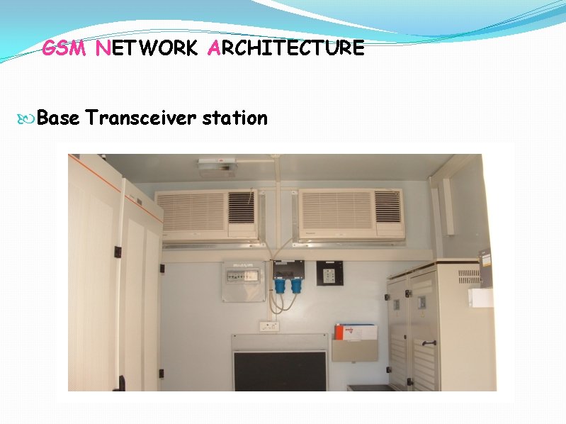 GSM NETWORK ARCHITECTURE Base Transceiver station 