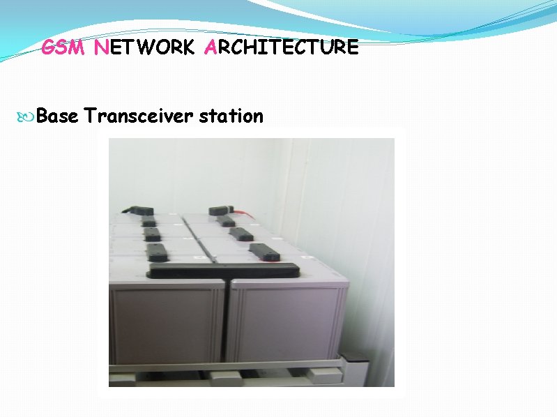 GSM NETWORK ARCHITECTURE Base Transceiver station 