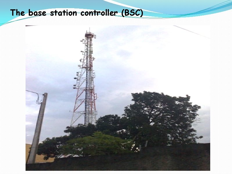 The base station controller (BSC) 