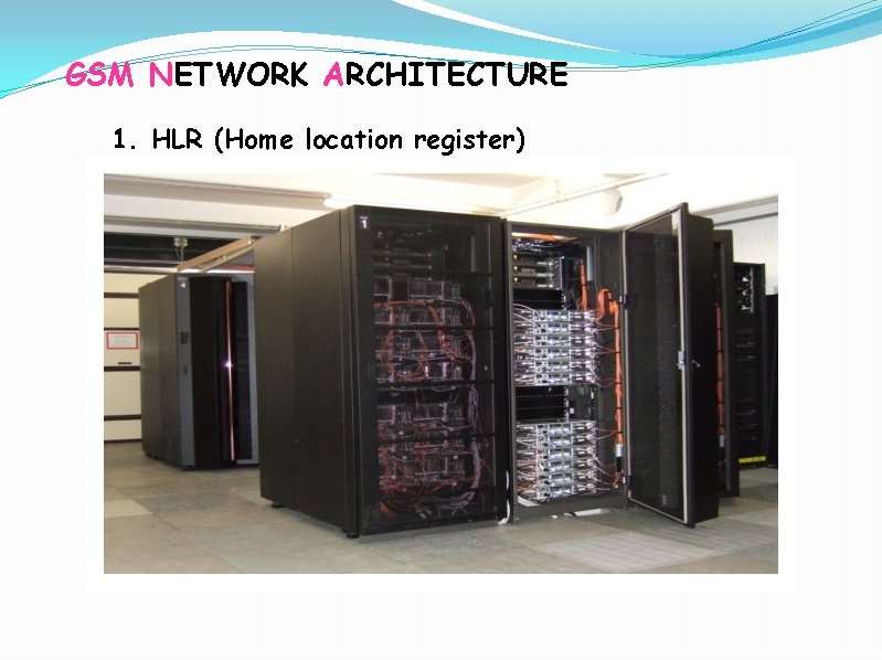 GSM NETWORK ARCHITECTURE 1. HLR (Home location register) 