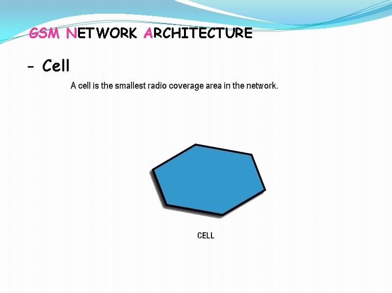 GSM NETWORK ARCHITECTURE - Cell 