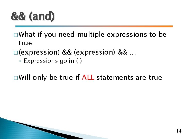 && (and) � What if you need multiple expressions to be true � (expression)