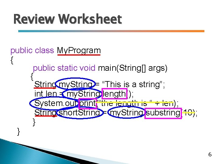 Review Worksheet public class My. Program { public static void main(String[] args) { String