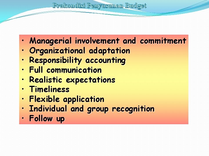 Prakondisi Penyusunan Budget • • • Managerial involvement and commitment Organizational adaptation Responsibility accounting