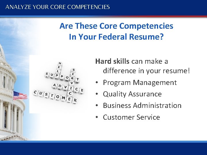 ANALYZE YOUR CORE COMPETENCIES Are These Core Competencies In Your Federal Resume? Hard skills