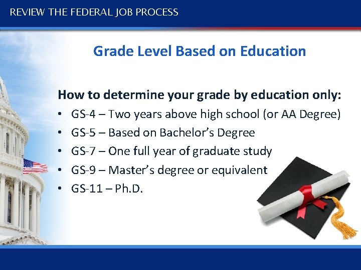 REVIEW THE FEDERAL JOB PROCESS Grade Level Based on Education How to determine your